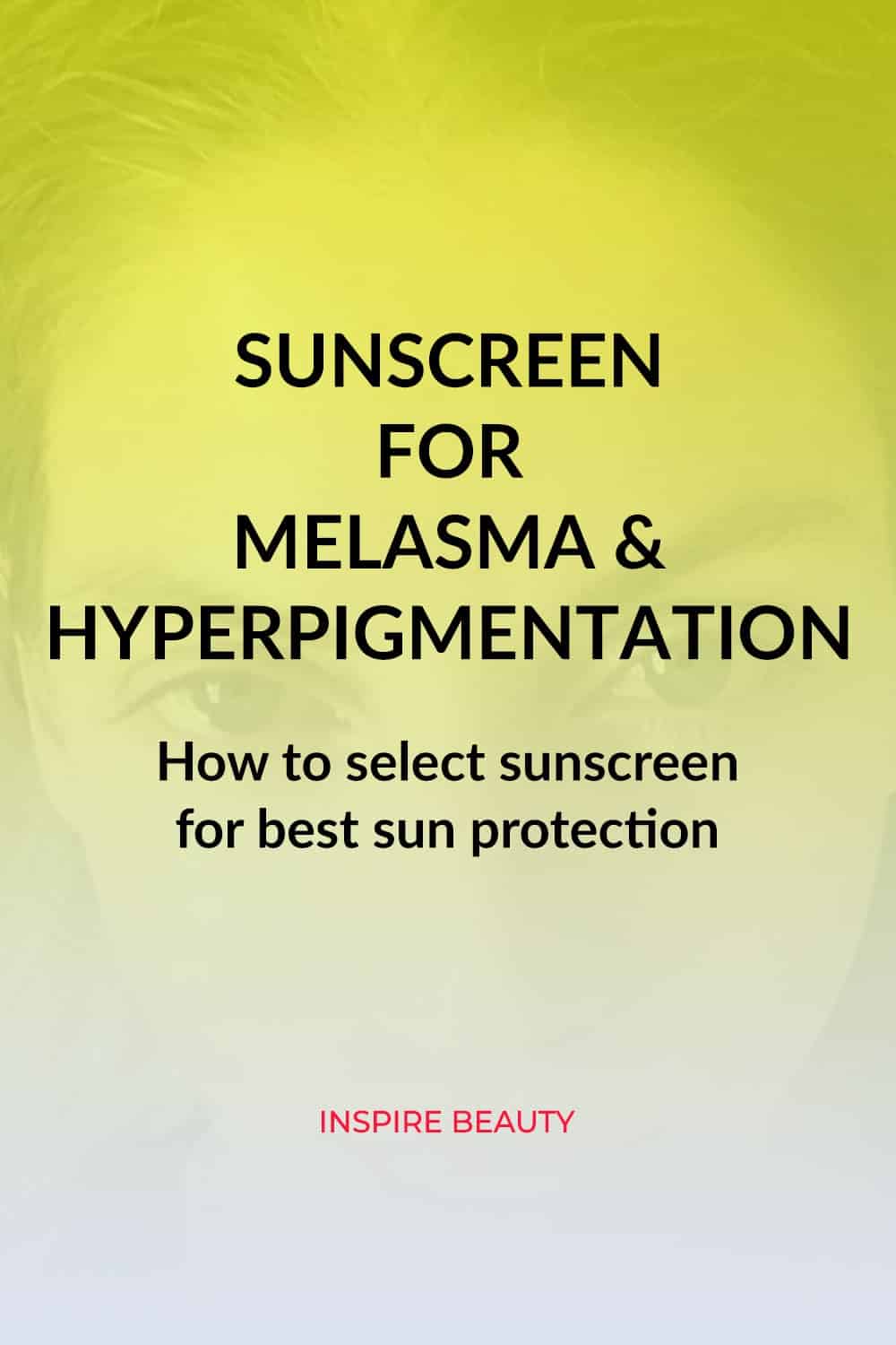 How to choose the right sunscreen for melasma and hyperpigmentation.